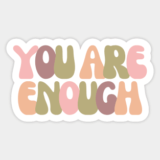 You Are Enough - Motivational and Inspiring Quotes Sticker